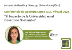 Conferencia de Apertura, Curso IGLU Virtual 2025 'El Impacto de la Universidad en el Desarrollo Sostenible', Instituto de Gestión y Liderazgo Universitario